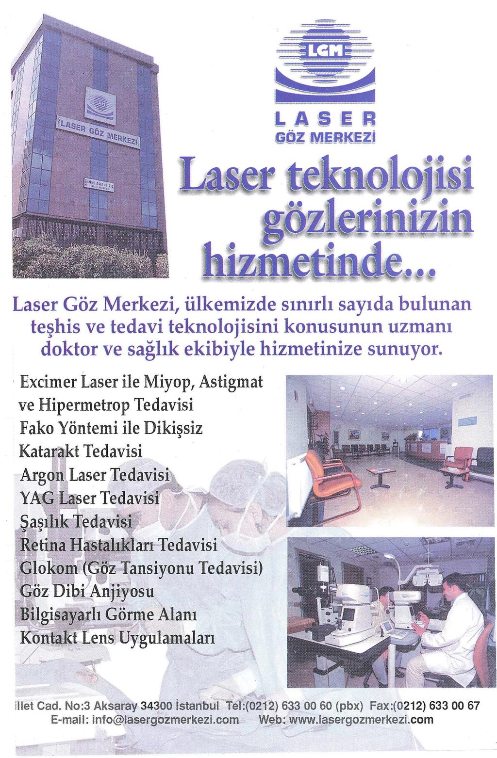 Laser Göz Merkezi, ülkemizde sınırlı sayıda bulunan teşhis ve tedavi teknolojisini konusunun uzmanı doktor ve sağlık ekibiyle hizmetinize sunuyor. ~~., ~,Jj~.;::'.
