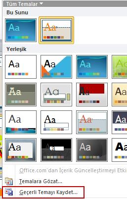 Tasarım sekmesinde Temaların küçük resimlerini düğmesine basarak genişletin ve Geçerli Temayı Kaydet e tıklayarak bu üzerinde değişikler yaptığınız temayı kendi vereceğiniz bir isimle kullandığınız