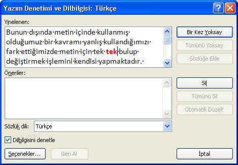 244 2. Word olası bir yazım ve dilbilgisi hatası bulduğunda, değişikliklerinizi Yazım ve Dilbilgisi iletişim kutusu içinde yapın.