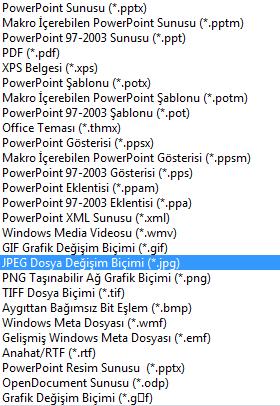 PowerPoint ile kaydedilebilecek olan dosya türleri şunlardır: Şekilde görülen Farklı Kaydet