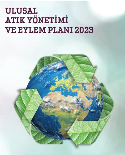 ULUSAL ATIK YÖNETİMİ EYLEM PLANI NI HAZIRLADIK 81 İL 26 MİLYON TON/YIL