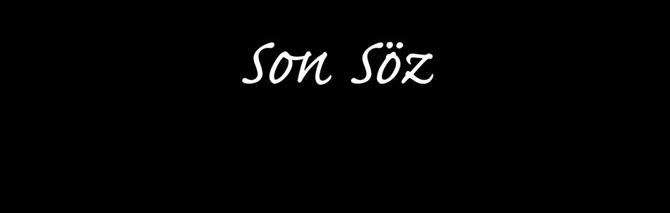 Son Söz Hasret Denize dönmek istiyorum! Mavi aynasında suların: Boy verip görünmek istiyorum! Denize dönmek istiyorum! Gemiler gider aydın ufuklara gemiler gider!