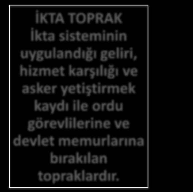 TOPRAK SİSTEMİ HAS TOPRAK Geliri hükümdara ve ailesine bırakılan topraklardır.