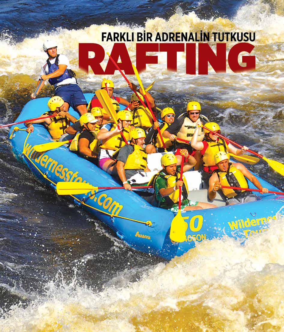 36 37 İYAŞAM ALIŞVERİŞ ve YAŞAM DERGİSİ Adrenalin tutkunu olan herkesi etkileyen rafting, son zamanlarda ülkemizde de rağbet görmeye