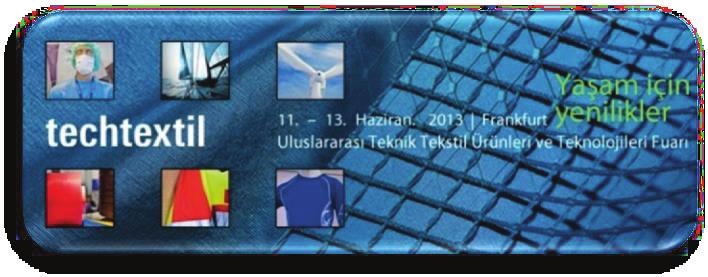 Techtextile 2009 Frankfurt Fuarı na 43 ülkeden 1201 firma, Techtextile 2011 Frankfurt Fuarı na 50 ülkeden 1207 firma, Techtextile 2013 Frankfurt Fuarı na 56 ülkeden 1652 firma ve 5 Türk ziyaretçi