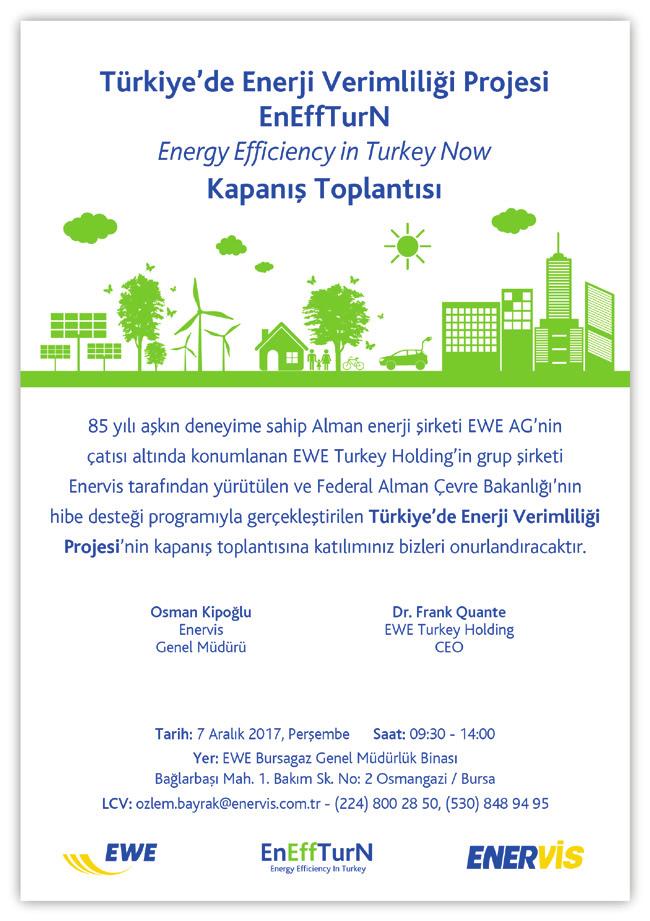 2 ENERVİS TEN HABERLER Türkiye de Enerji Verimliliği Projesi Kapanış Toplantısı 7 Aralık 2017, Perşembe *Katılım bildirimi önemle rica olunur.