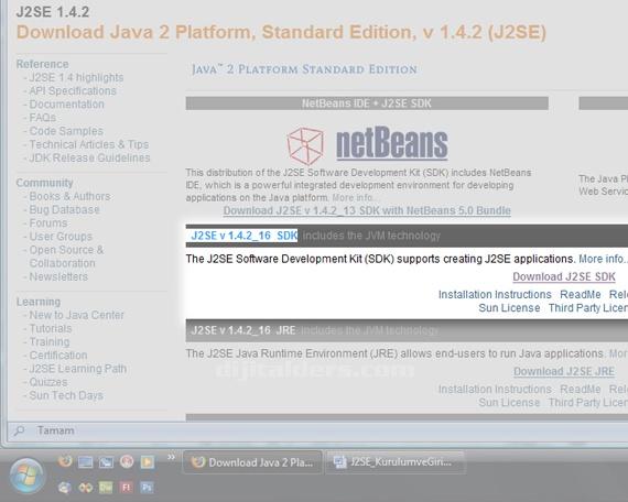 Kurulum için ilk önce Sun Microsystems in sitesinden uygun J2SE sürümünü indirin. Ben J2SE v1.