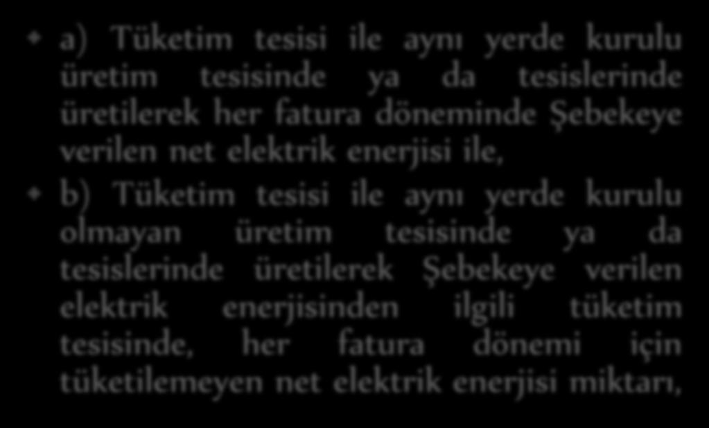 TEŞVİKLER İhtiyaç fazlası enerjinin satın alınması a) Tüketim tesisi ile aynı yerde kurulu üretim tesisinde