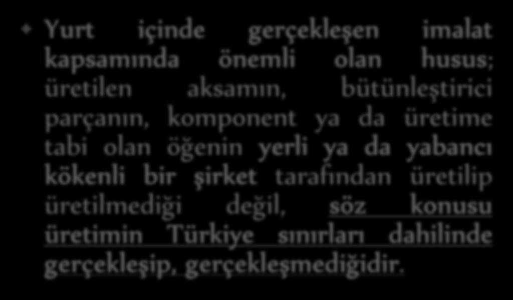 TEŞVİKLER Yerli Aksam Yenilenebilir Enerji Kaynaklarından Elektrik Enerjisi Üreten Tesislerde Kullanılan Aksamın Yurt İçinde İmalatı Hakkında Yönetmelik Yurt içinde gerçekleşen imalat kapsamında