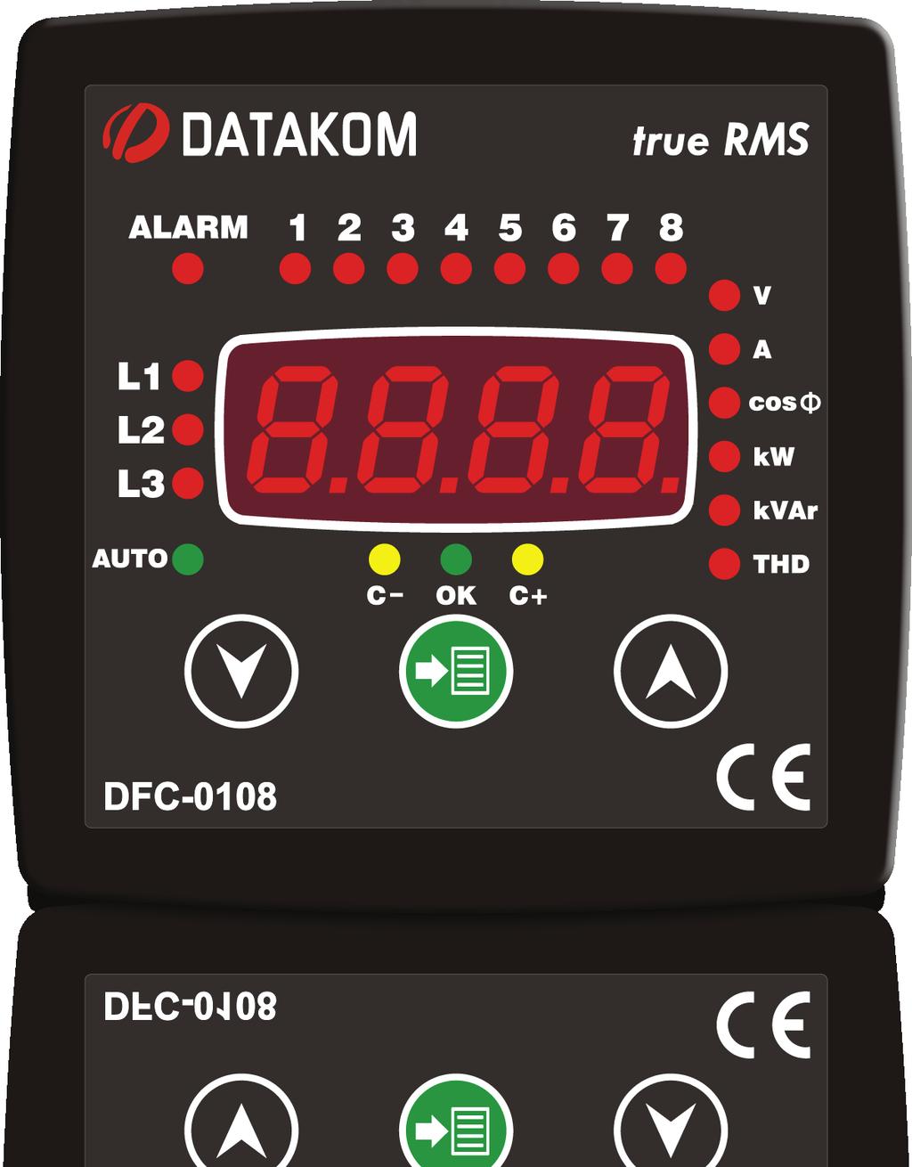 QUALITY MANAGEMENT 05 Enerji Kalitesi Reaktif Güç Kontrol Rölesi 96x96 mm DFC 008 Reaktif Güç Kontrol Rölesi DFC 008 yüksek hassasiyetli bir analizör ve 8 kademeli bir reaktif kompanzasyon rölesidir.