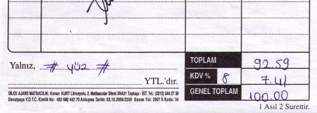 Faturalar, Silinmeyecek kalem ya da bilgisayar ile düzenlenmelidir Faturalar, en az bir asıl bir suret olarak düzenlenmelidir.