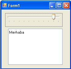 Trackbar kodları: Dim boyut As Integer boyut = TrackBar1.Value TextBox1.Font = New System.Drawing.Font("", boyut, FontStyle.