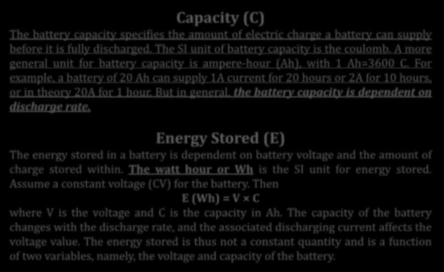 Temel Kavramlar Capacity (C) The battery capacity specifies the amount of electric charge a battery can supply before it is fully discharged. The SI unit of battery capacity is the coulomb.