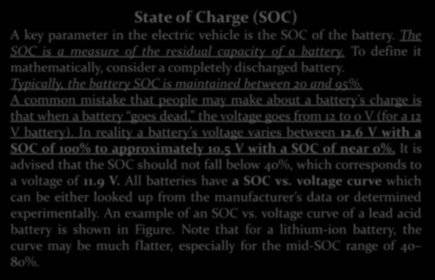 HATIRLATMA State of Charge (SOC) A key parameter in the electric vehicle is the SOC of the battery. The SOC is a measure of the residual capacity of a battery.