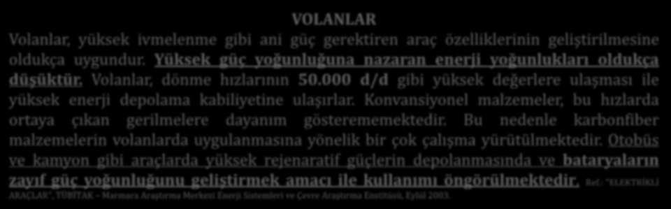 Enerji Sistemleri: Volanlar VOLANLAR Volanlar, y ksek ivmelenme gibi ani g ç gerektiren araç özelliklerinin geliştirilmesine oldukça uygundur.