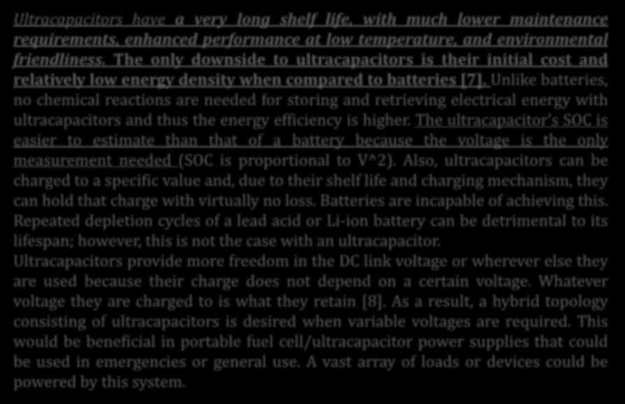 Enerji Sistemleri: Ultracapacitors Ultracapacitors have a very long shelf life, with much lower maintenance requirements, enhanced performance at low temperature, and environmental friendliness.