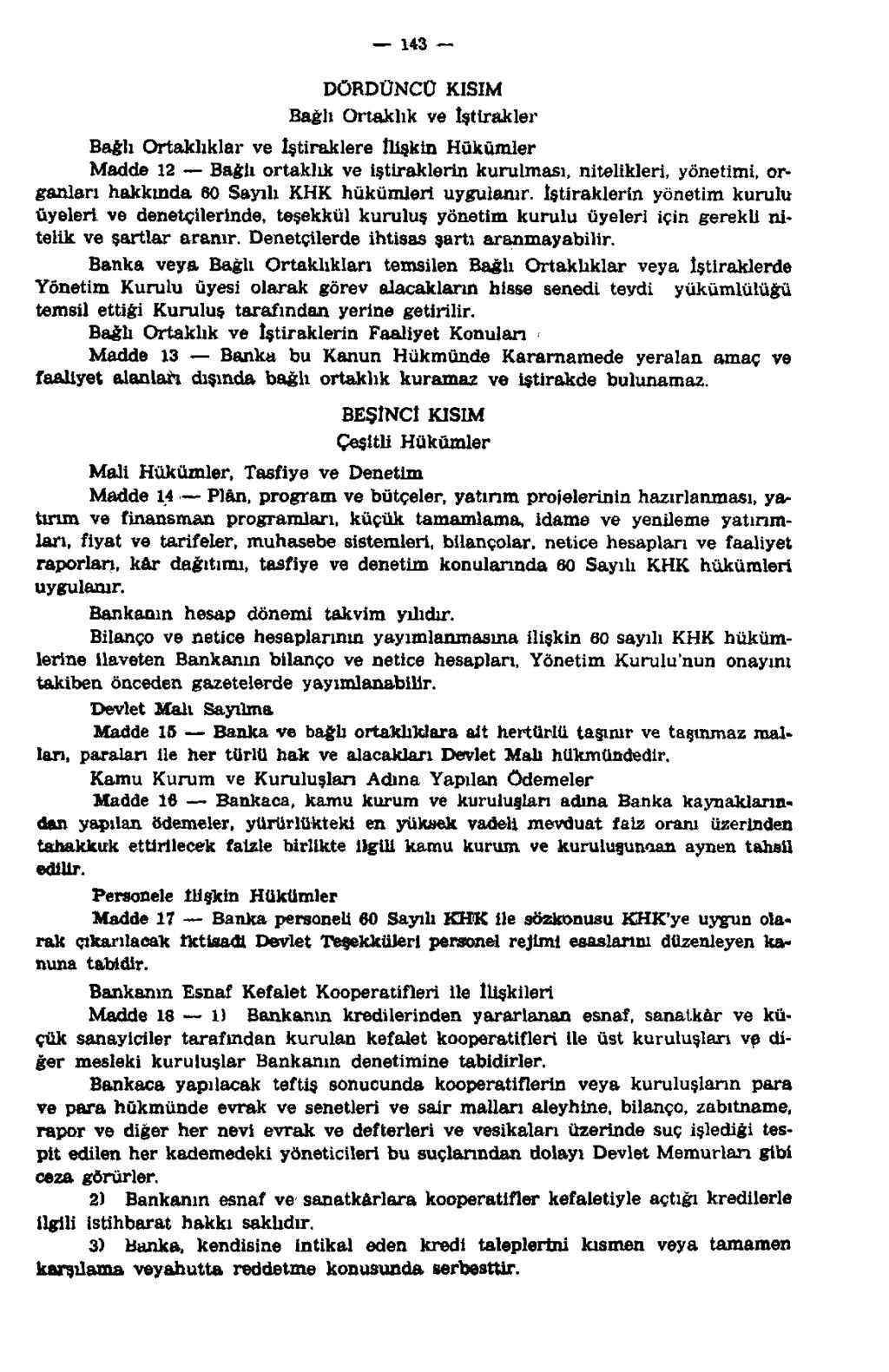 143 DÖRDÜNCÜ KISIM Bağlı Ortaklık ve iştirakler Bağlı Ortaklıklar ve iştiraklere ilişkin Hükümler Madde 12 Bağlı ortaklık ve iştiraklerin kurulması, nitelikleri, yönetimi, organları hakkında 60