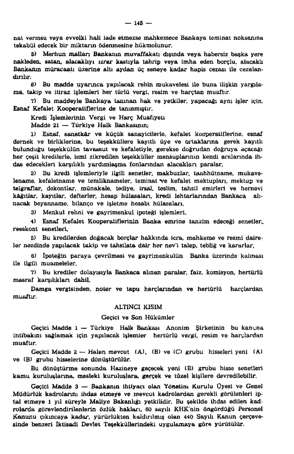 145 nat vermez veya evvelki hali iade etmezse mahkemece Bankaya teminat noksanına tekabül edecek bir miktarın ödenmesine hükmolunur.