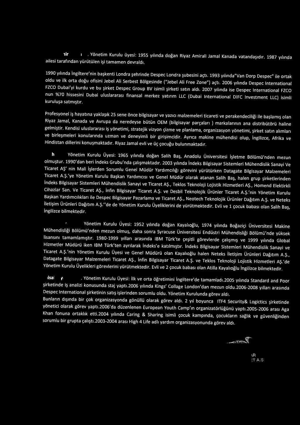 DESPEC~ TiJrklyo Riyaz Amirali Jamal, Yonetim Kurulu si: 1955 y1lmda dogan Riyaz Amirali Jamal Kanada vatanda 1dir. 1987 y1lmda ailesi tarafmdan yurutulen i i tamamen devrald1.