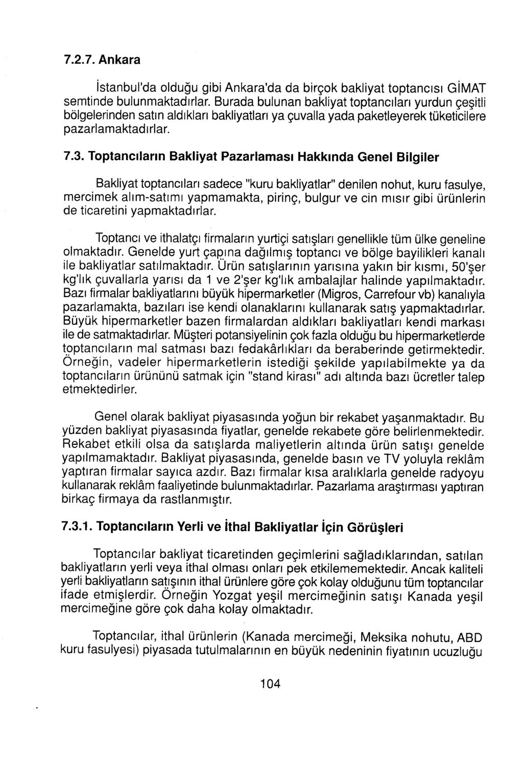7.2.7. Ankara İstanbul'da olduğu gibi Ankara'da da birçok bakliyat toptancısı GİMAT semtinde bulunmaktadırlar.