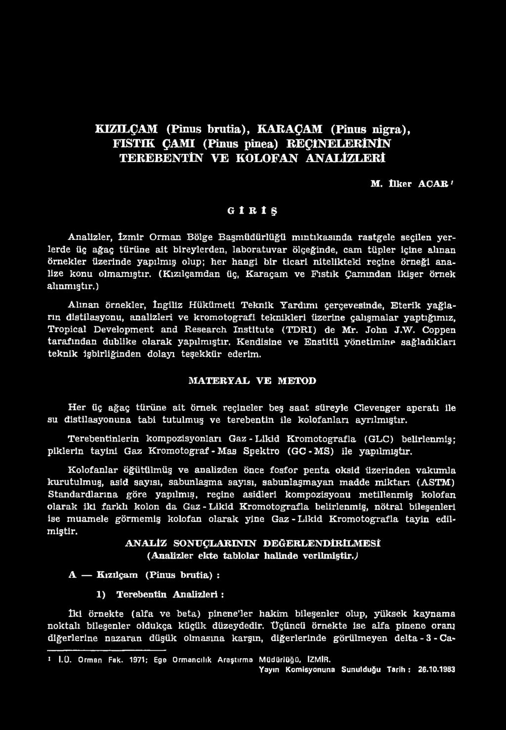 R esearch In stitu te (TDRI) de Mr. John J.W. Coppen tarafından dublike olarak yapılm ıştır. Kendisine ve E n stitü yönetim ine sağladıkları teknik işbirliğinden dolayı teşek kü r ederim.