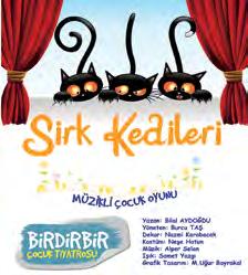 84 Çocuk Tİyatrosu SİRK KEDİLERİ Birdirbir Çocuk Tiyatrosu 12 PAZAR >12:00 İBB Prof. Dr.