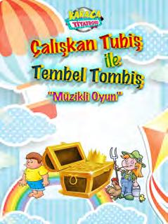 Çocuk Tİyatrosu 95 ÇALIŞKAN TUBİŞ İLE TEMBEL TOMBİŞ Karaca Tiyatrosu 25 >14:00 İBB Başakşehir Kültür Merkezi Başakşehir Yazan: : Mehmet Karaosmanoğlu Yöneten : Özgenur Reyhan Kurtuldu Müzik : Hasan