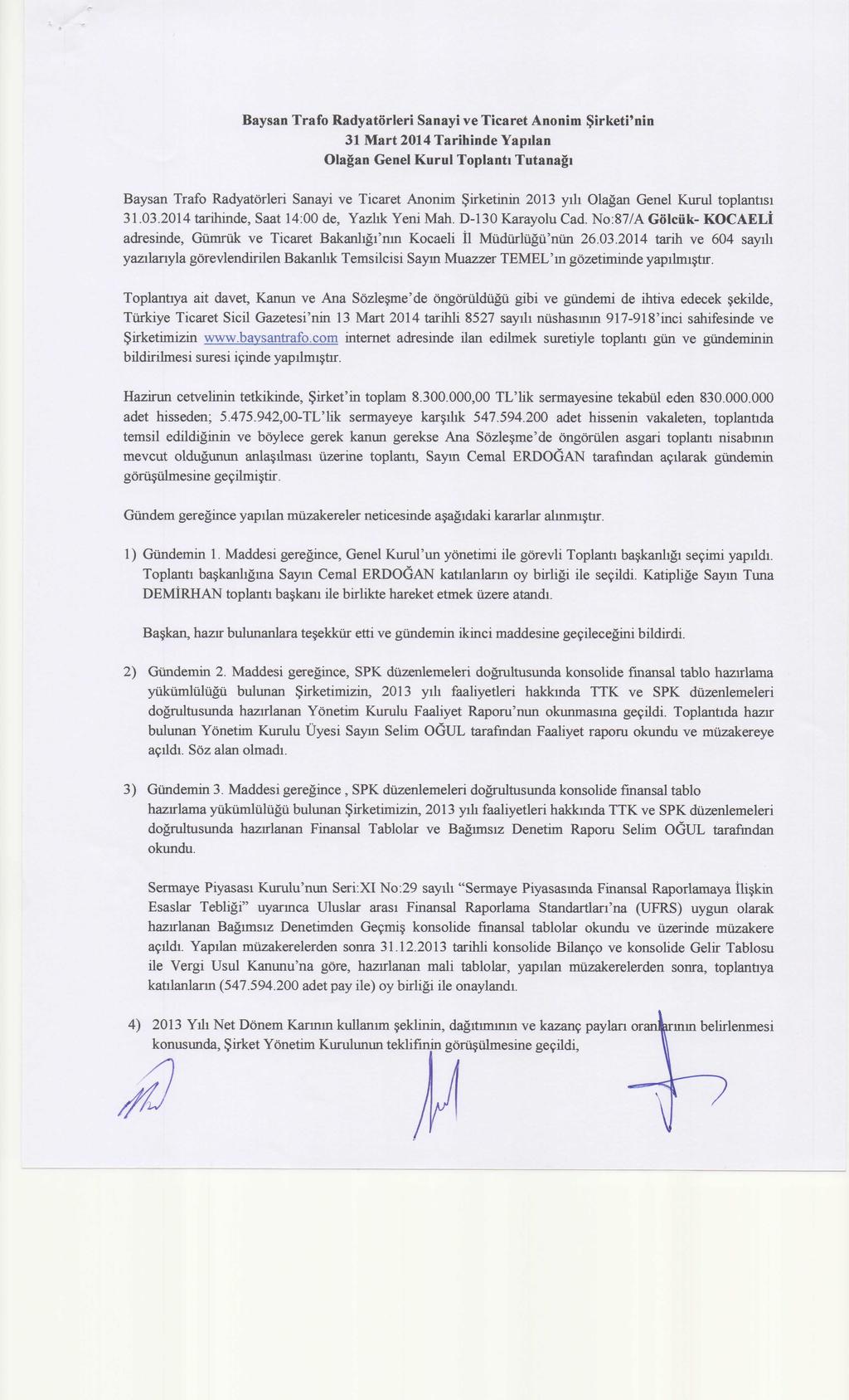 Baysan Trafo Radyatorleri Sanayi ve Ticaret Anonim Sirketi'nin 31 Mart 2014 Tarihinde Yapilan Olagan Genel Kurul Toplanti Tutanagi Baysan Trafo Radyatorleri Sanayi ve Ticaret Anonim irketinin 2013