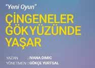 21 Aralık Perşembe 20:30 22 Aralık Cuma 20:30 23 Aralık Cumartesi 15:00 ve 20:30 İBB Ümraniye Sahnesi Yetişkin Tiyatrosu Çingeneler Gökyüzünde Yaşar