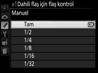 e: Basamaklama/flaş e1: Dahili flaş için flaş kontrol G düğmesi A Özel Ayarlar menüsü Dahili flaş için P, S, A ve M modlarında flaş modu seçin.