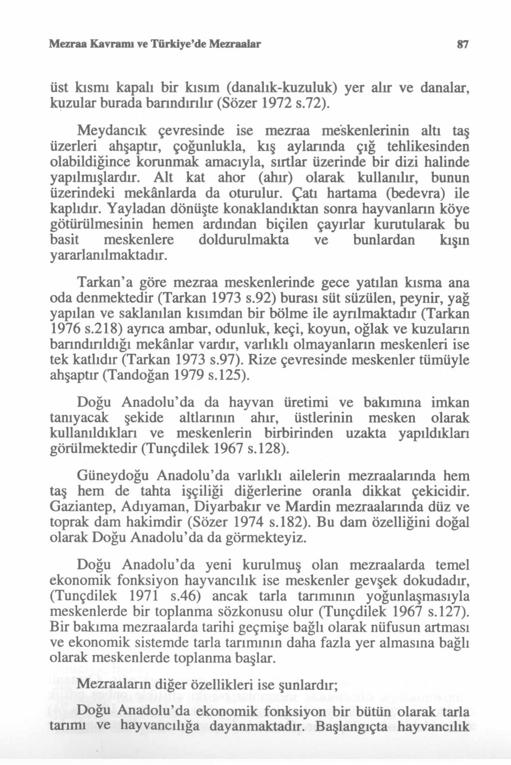 Mezraa Kavramı ve Türkiye de Mezraalar 87 üst kısmı kapalı bir kısım (danalık-kuzuluk) yer alır ve danalar, kuzular burada barındırılır (Sözer 1972 s.72).