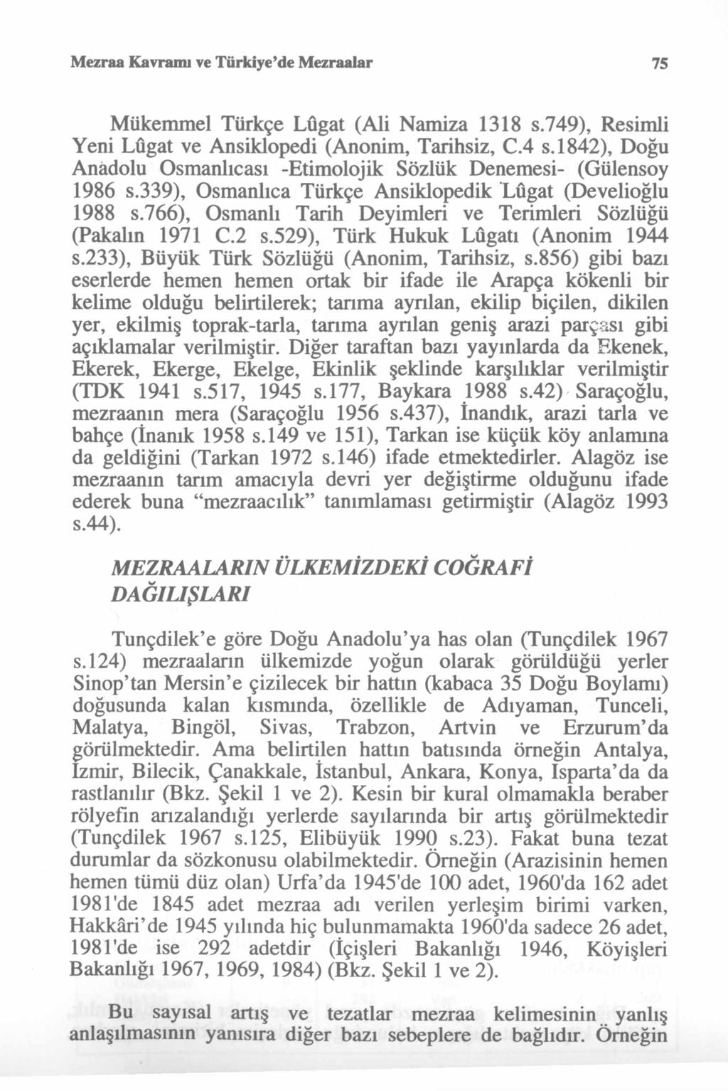 Mezraa Kavramı ve Türkiye de Mezraalar 75 Mükemmel Türkçe Lügat (Ali Namiza 1318 s.749), Resimli Yeni Lügat ve Ansiklopedi (Anonim, Tarihsiz, C.4 s.