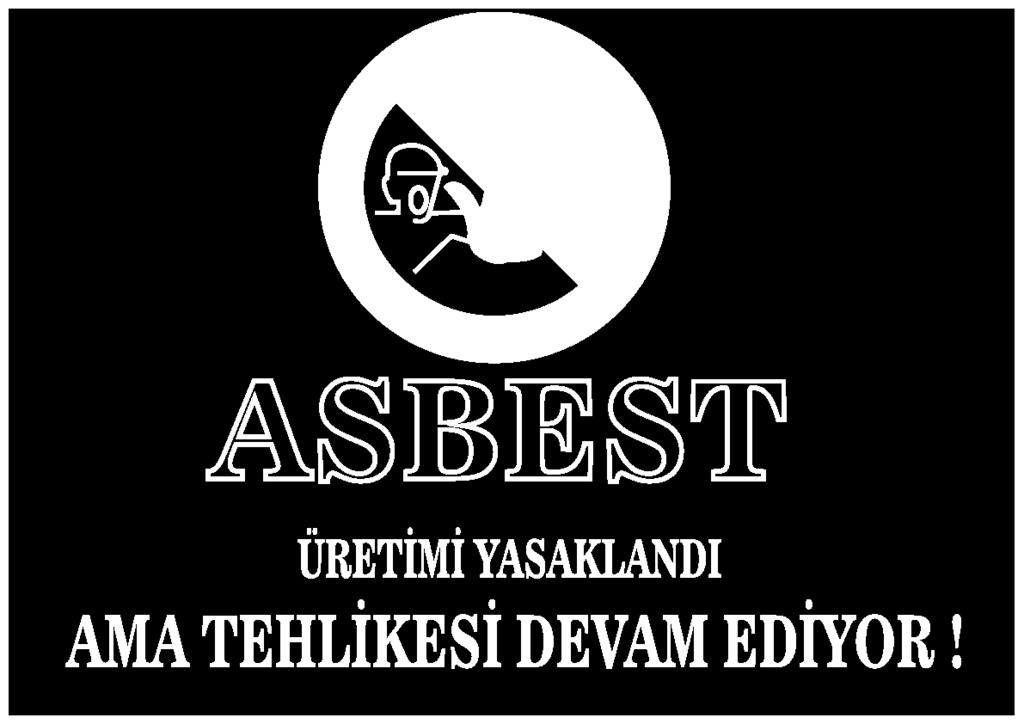 KENTSEL DÖNÜŞÜM ve ASBEST Asbestin insan sağlığına olan zararları fark edildikten sonra Avrupa nın birçok ülkesinde yeni bina yapımında kullanımı yasaklanmıştır ve