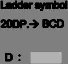 FUN 20 D P BCD BIN BCD DÖNÜŞÜMÜ (S'de belirlenen cihazın BIN datasını BCD'ye dönüştürür ve D'e sonucu depolar) FUN 20 D P BCD S: Dönüştürülmüş kayıt D: Dönüştürülmüş datanın depolandığı kayıt (BCD