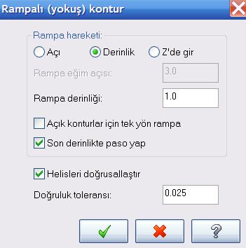 ve Kontur tipi Rampa olacak Ģekilde aģağıdaki gibi ayarlayınız. iģaretine basarak Rampa ayarlarını aģağıdaki gibi 1 mm.
