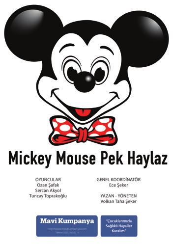 ÇOCUK TİYATROSU 5+ 16 NİSAN PAZAR Saat: 11: 00 Kardelen 2 Mickey Mouse Pek Haylaz Mavi Kumpanya Mickey Mouse, kendisiyle tanışmak için gelen çocuklara karşı hem haylazlık yapar hem de onları