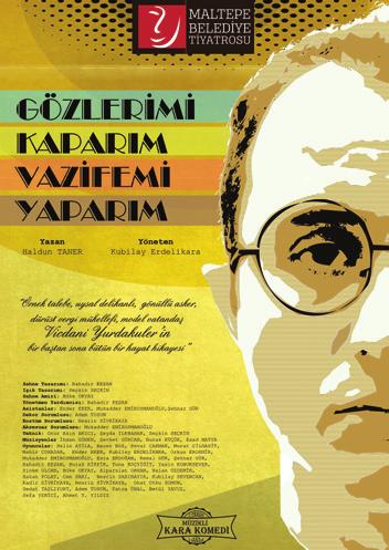 TİYATRO 22 NİSAN CUMARTESİ Saat: 20: 00 Kardelen 2 Gözlerimi Kaparım Vazifemi Yaparım Maltepe Belediye Tiyatrosu Haldun Taner 1960 ların başlarında yazmıştır yazmasına, Meşrutiyet başlarından 1960