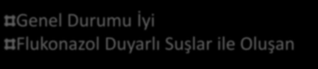 Kandidemi Tedavisi Flukonazol Yükleme Dozu İdame Dozu Flukonazol (Oral-IV)