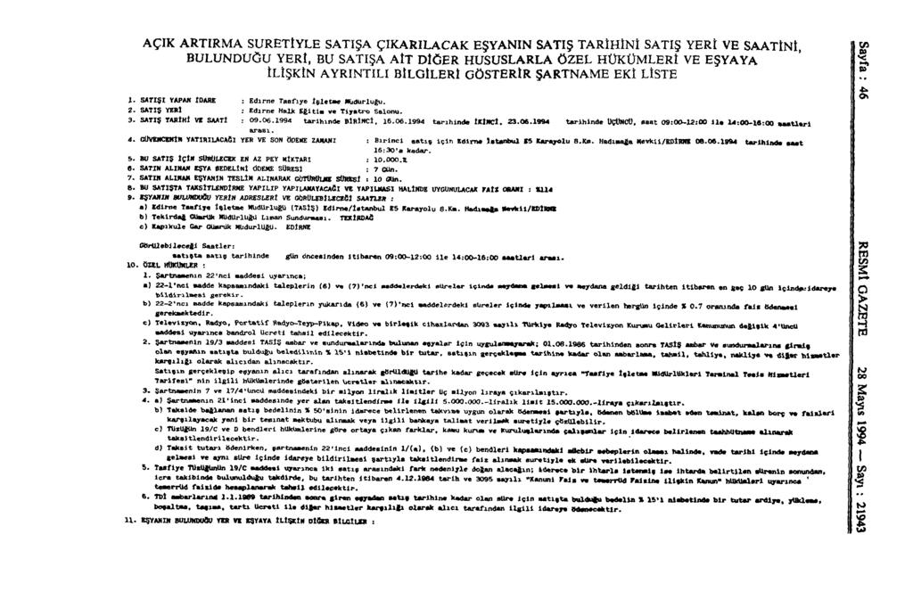 AÇIK ARTIRMA SURETİYLE SATIŞA ÇIKARILACAK EŞYANIN SATIŞ TARİHÎNİ SATIŞ YERİ VE SAATİNİ, BULUNDUĞU YERİ, BU SATIŞA AİT DİĞER HUSUSLARLA ÖZEL HÜKÜMLERİ VE EŞYAYA İLİŞKİN AYRINTILI BİLGİLERİ GÖSTERİR