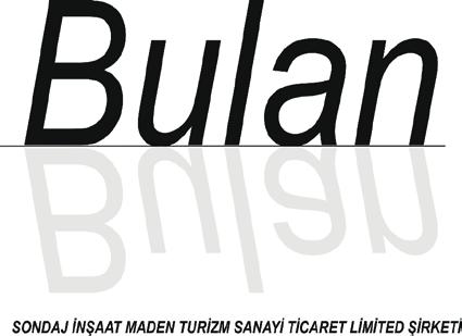 BULAN MÜHENDİSLİK SONDAJ İNŞAAT MADEN TURİZM SAN. TİC. LTD. ŞTİ.