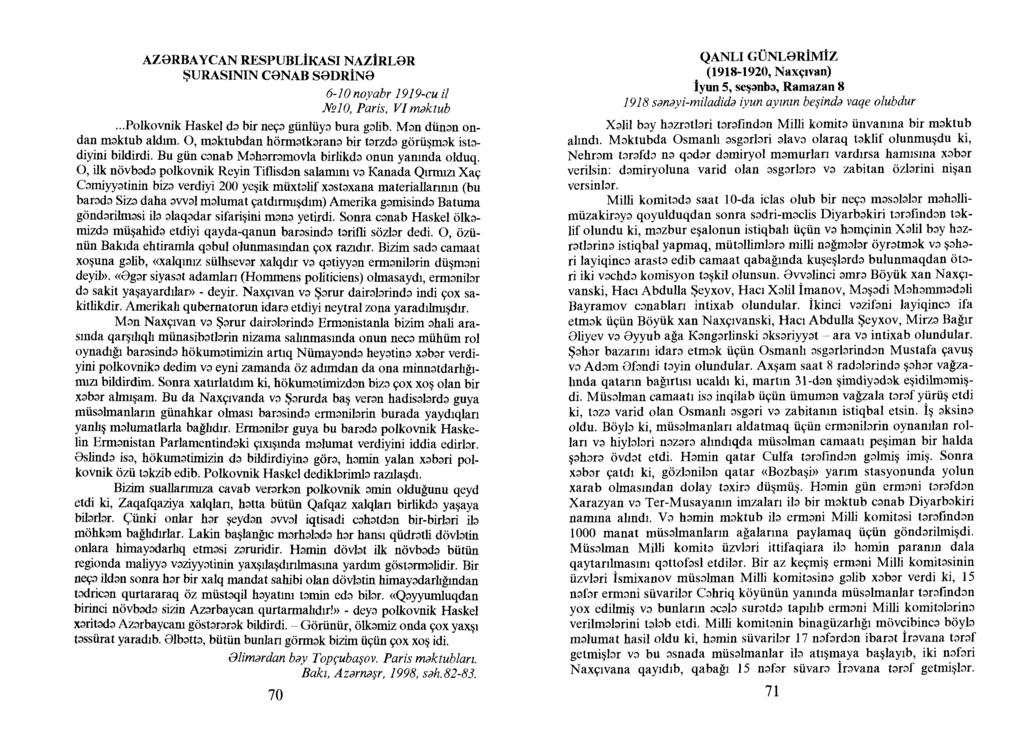 AZƏRBAYCAN RESPUBLİKASINAZİRLƏR ŞURASININ CƏNAB SƏDRİNƏ 6-10 noyabr 1919-cu il JV2İ0, Paris, VI məktub...polkovnik Haskel də bir neçə günlüyə bura gəlib. Mən dünən ondan məktub aldım.