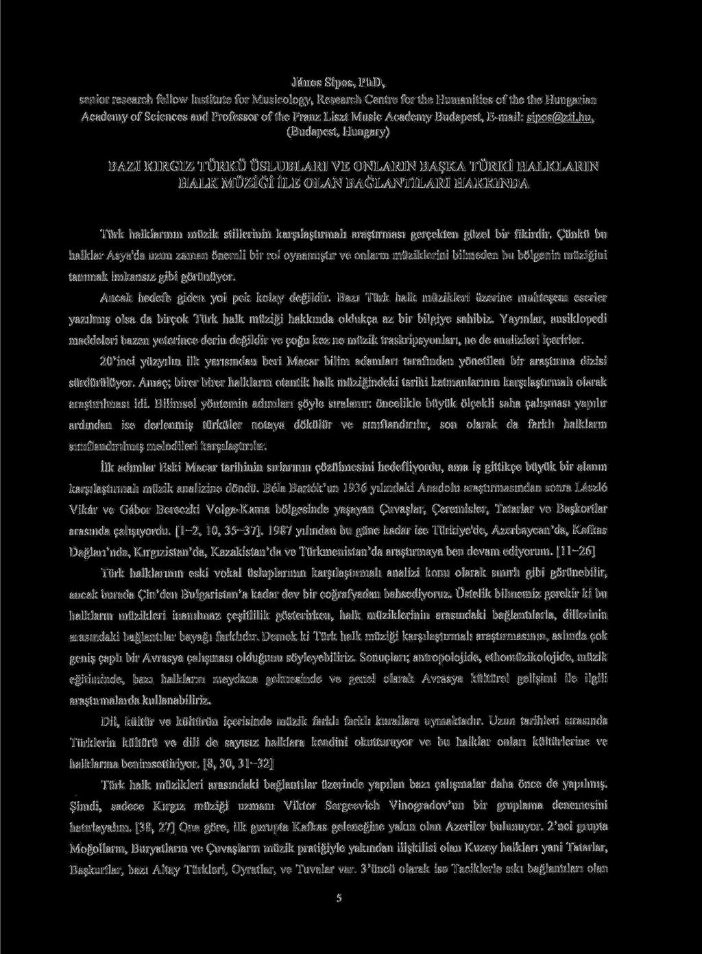 János Sípos, PhD, senior research fellow Institute for Musicology, Research Centre for the Humanities of the the Hungarian Academy of Sciences and Professor of the Franz Liszt Music Academy Budapest,