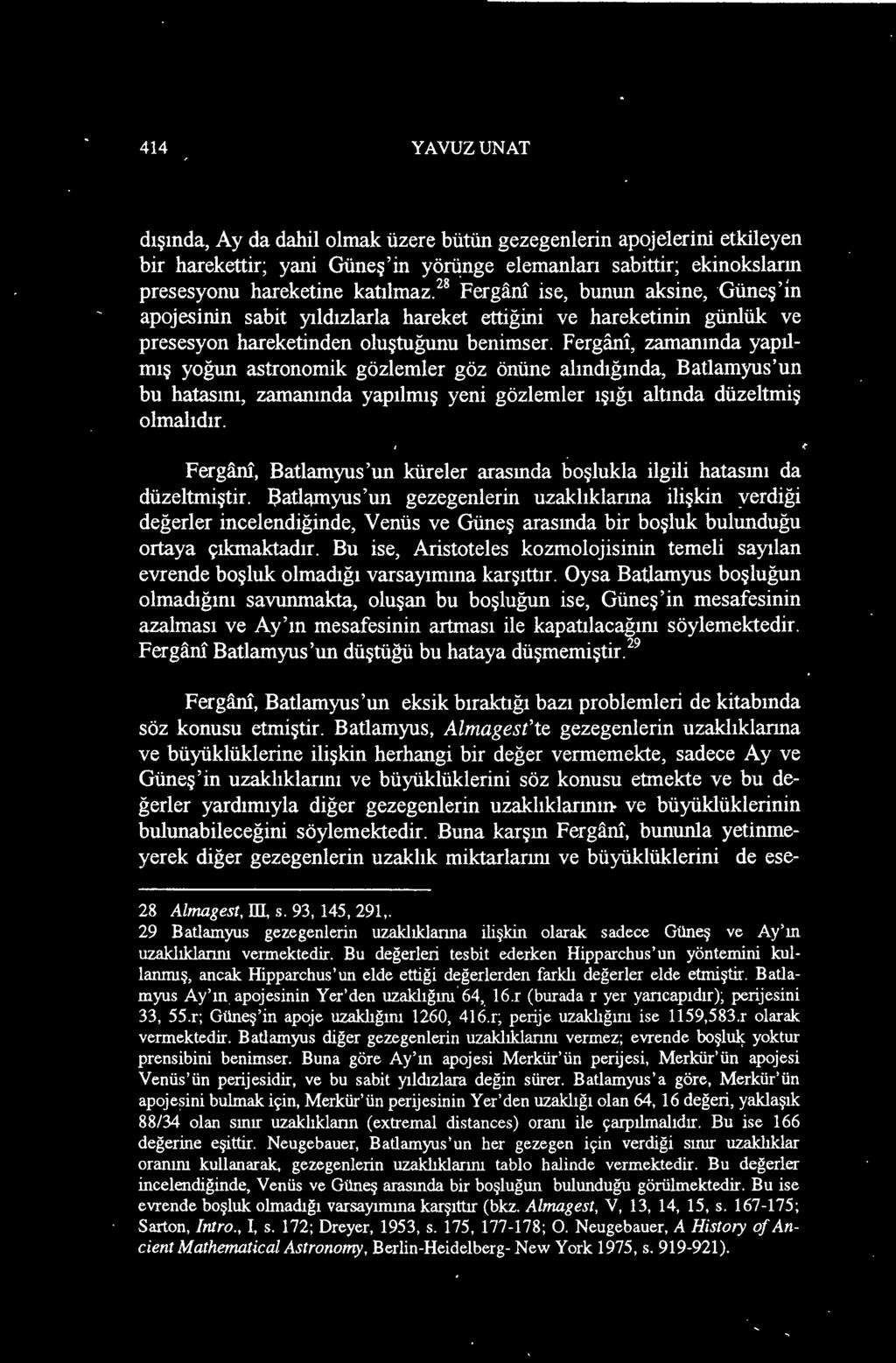 Batlamyus'un gezegenlerin uzaklıklarına ilişkin verdiği değerler incelendiğinde, Venüs ve Güneş arasında bir boşluk bulunduğu ortaya çıkmaktadır.