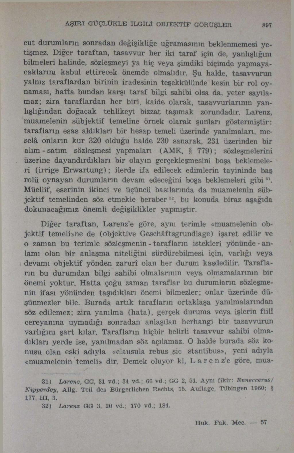 AŞIRI GÜÇLÜKLE ÎLGÎLt OBJEKTİF GÖRÜŞLER 897 cut dıırumların sonradan değişikliğe uğramasının beklenmemesi yetişmez.