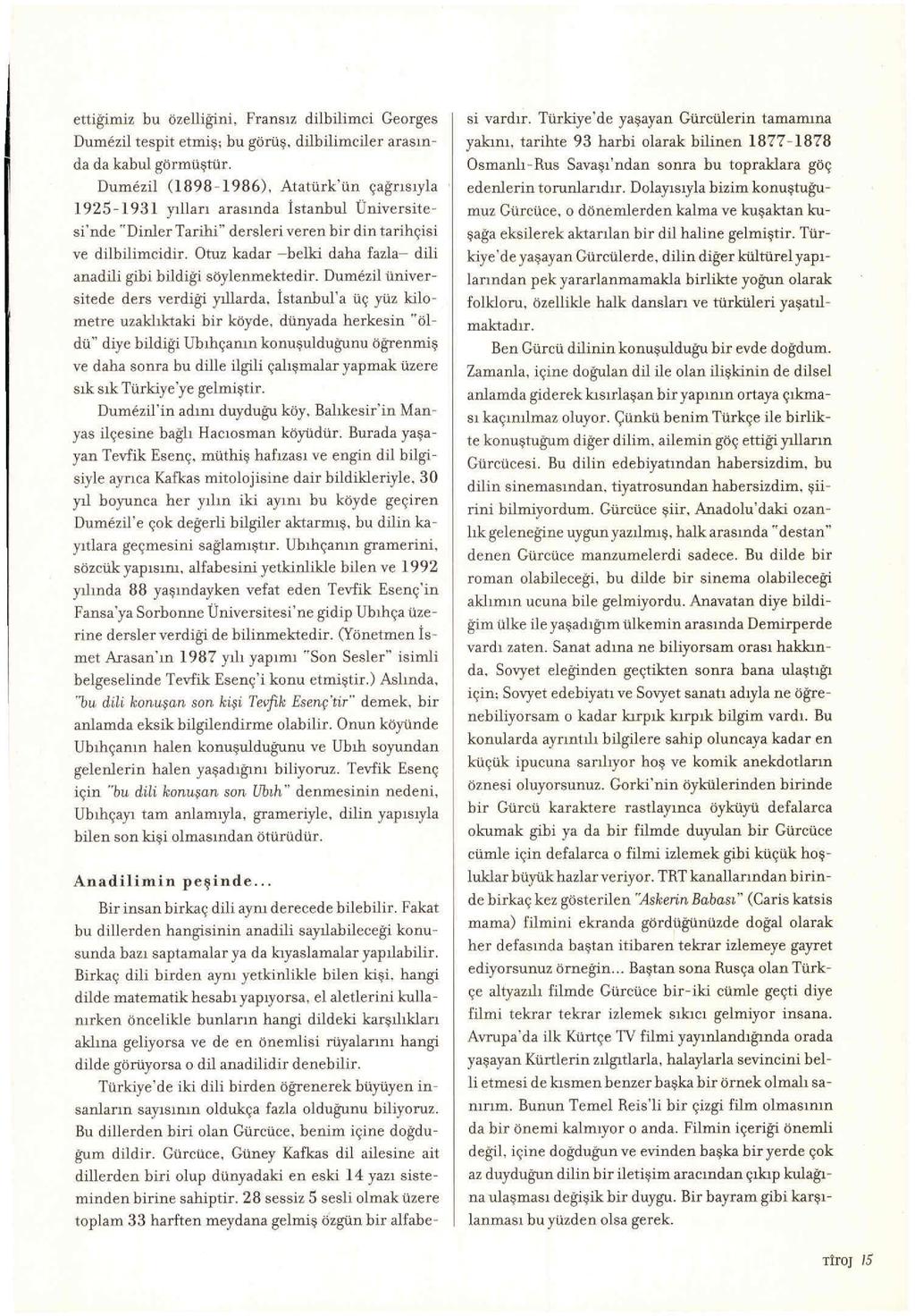 ettiğimiz bu özelliğini, Fransız dilbilimci Georges Dumezil tespit etmiş; bu gö rüş. dilbilimciler arasın da da kabul görmüştür.