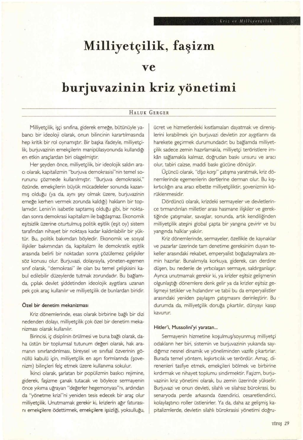 Milliyetçilik, işçi sınıfına, giderek emege, bütünüyle yabancı Milliyetçilik, faşizm ve burjuvazinin kriz yönetimi bir ideoloji olarak.