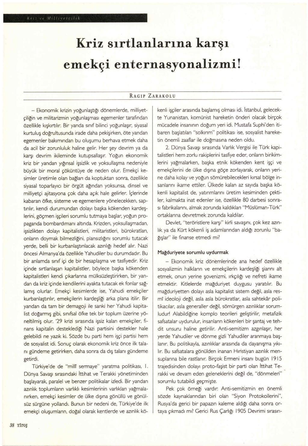Kriz sırtlaniarına karşı emekçi enternasyonalizmi! 38 Tlror - Ekonomik krizin yogunlaştıgı dönemlerde, milliyetçiligin ve militarizmin yogunlaşması egemenler tarafından özellikle kışkırtılır.