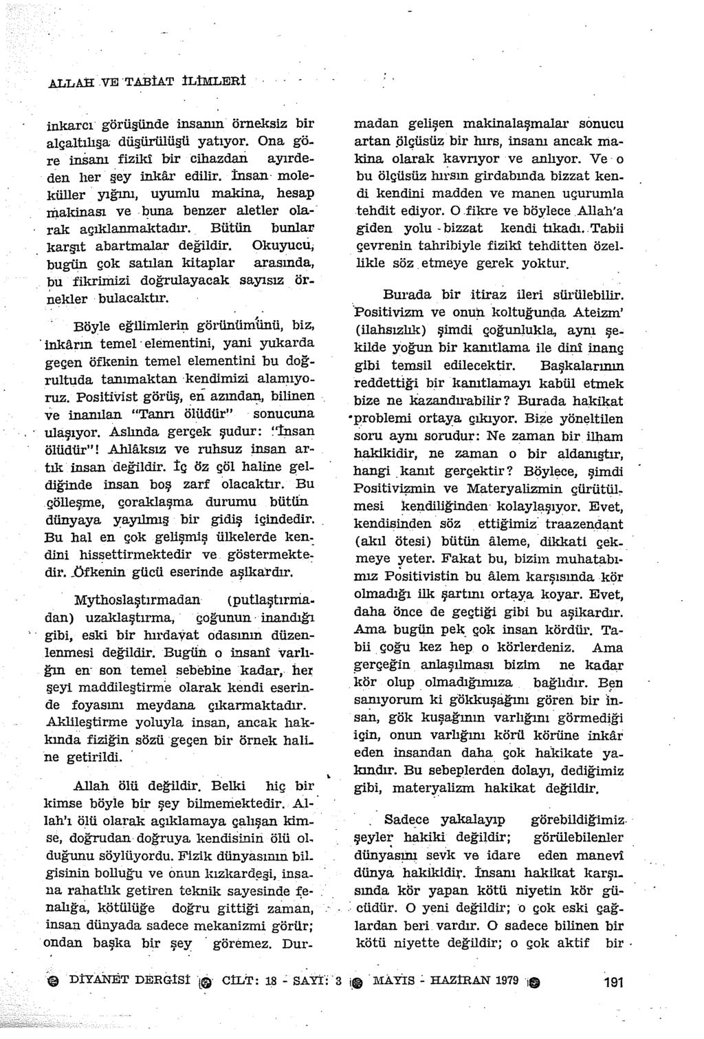 ALLA.E: VE T.ABİAT İLİMLERİ inkarc görüşünde insann örneksiz bir alçaltl a dü ürülü Ü yatyor. Ona gö. re insan fiziki bir cihazdali ayrdeden her Şey inkar edilir.