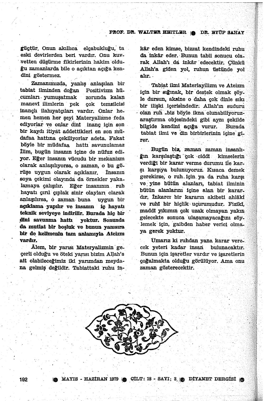 PltO!'. Dlt. W.4.LT.Im. BliiTLiiR 18 tlçtür. Onun akllca elçabuklugu, ta eski devirlerden beri vardr. Onu kuv.