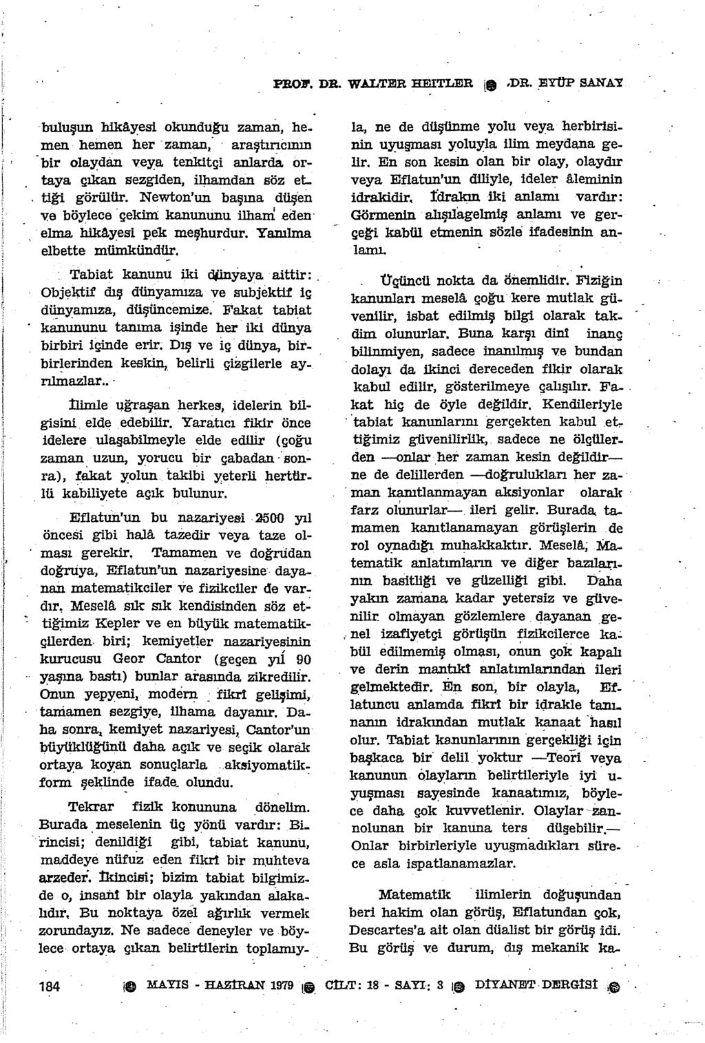 P.ROll'. D:R. WALTER BEITLER [e,dr. _EYO'P SANA"Y i' 1 f buluşun hikayesi okundugu zama.i, he-! men hemen her zaman, araştncnn bir olaydan veya tenkltçi anlarda. ortaya çkan sezgiden, iljamdan söz et.